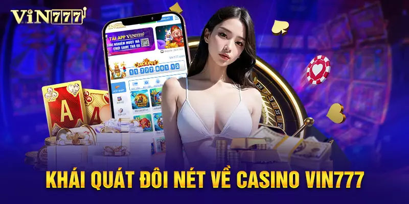 Vin777 casino nhận được nhiều sự yêu thích từ các bet thủ
